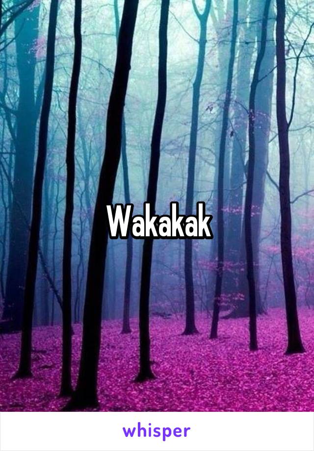 Wakakak