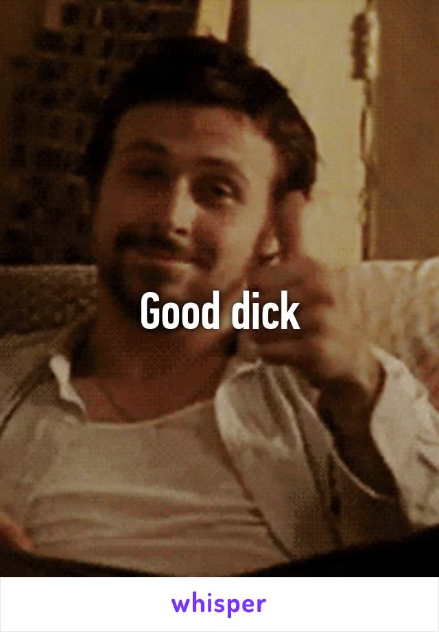 Good dick