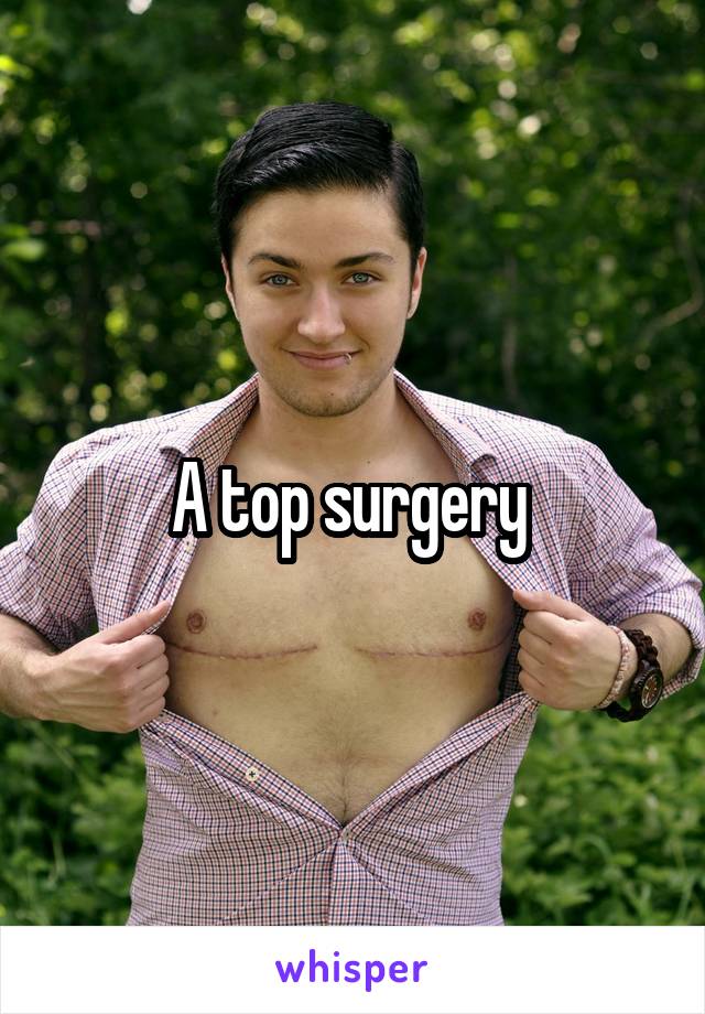 A top surgery 