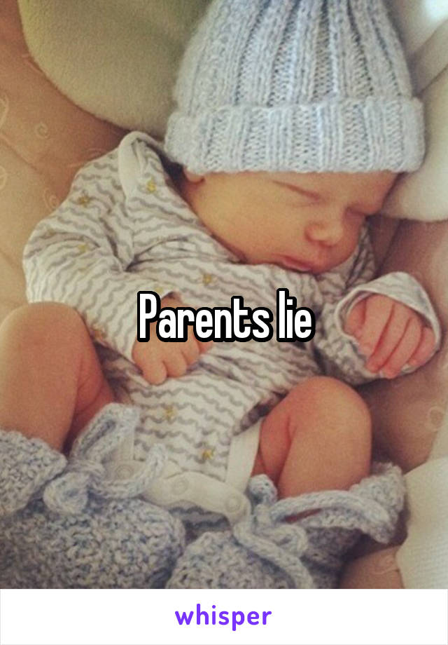 Parents lie