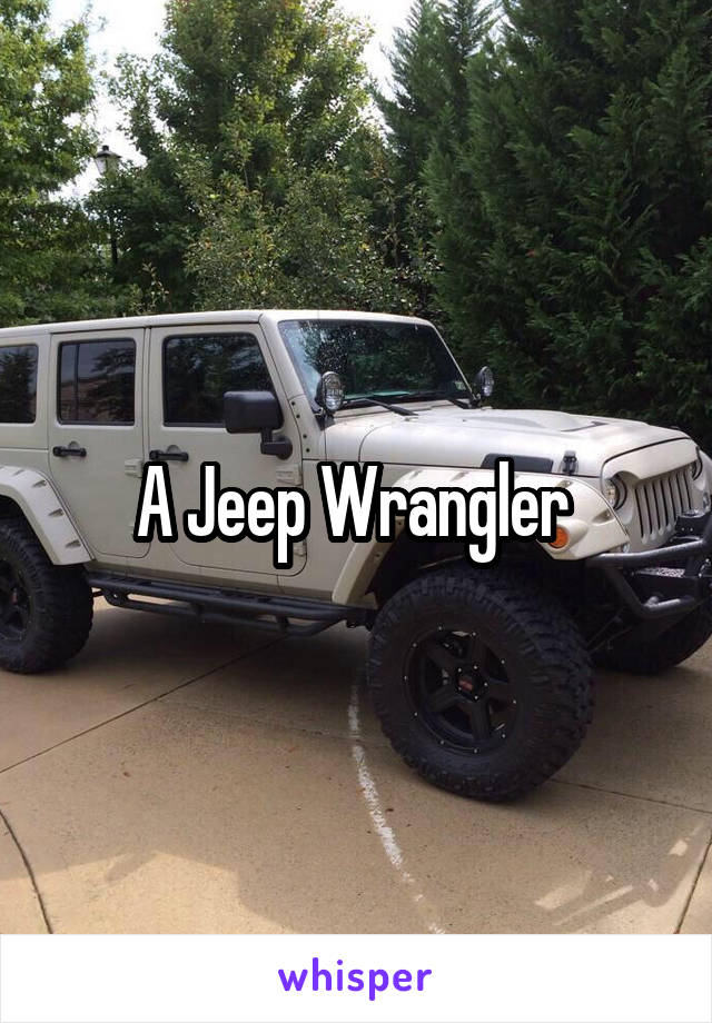 A Jeep Wrangler 