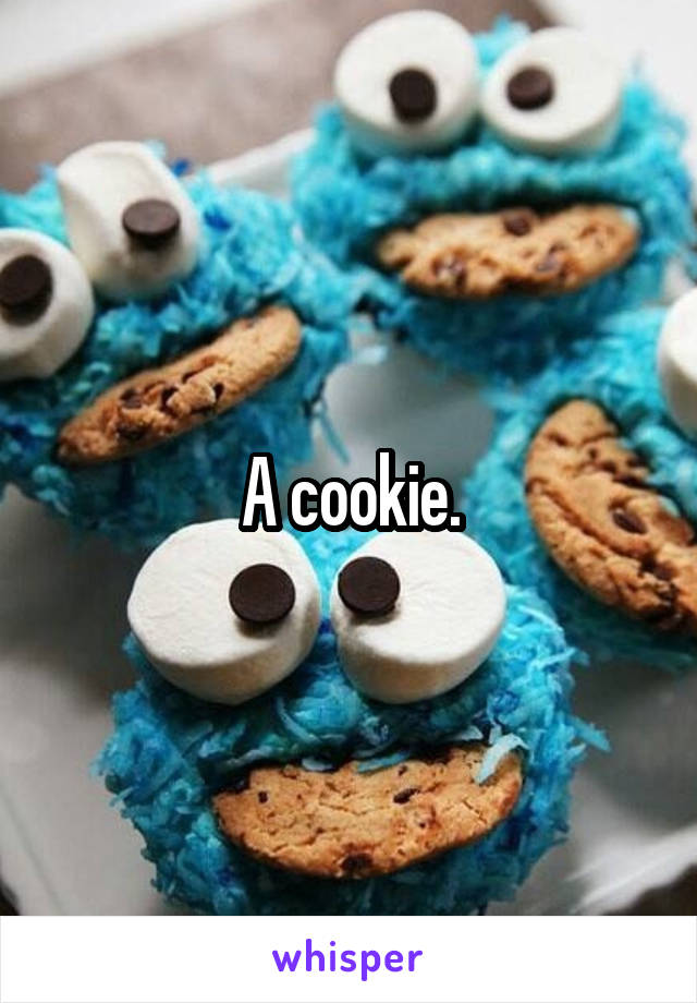 A cookie.