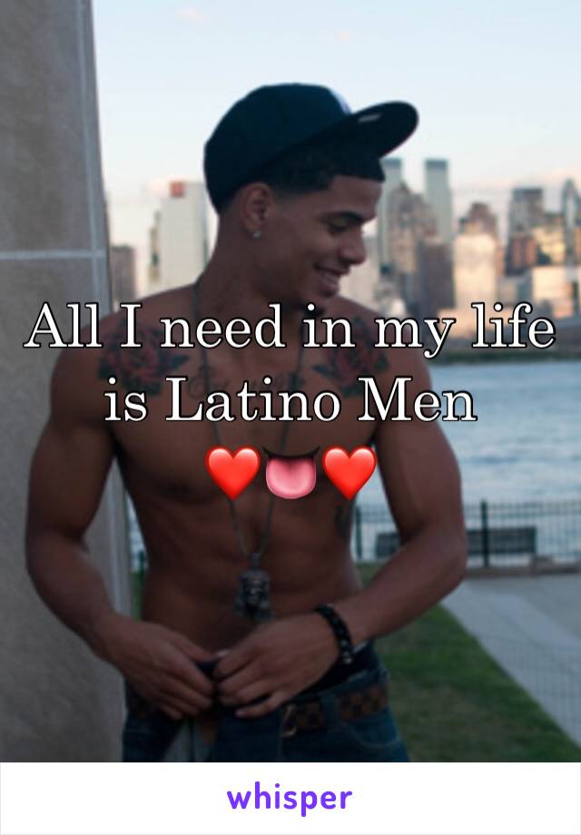 All I need in my life is Latino Men         ❤️👅❤️