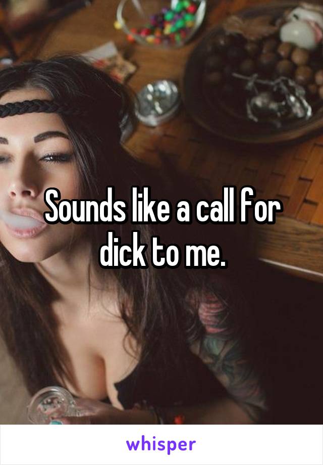 Sounds like a call for dick to me.