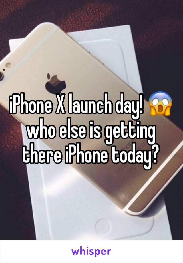 iPhone X launch day! 😱 who else is getting there iPhone today?