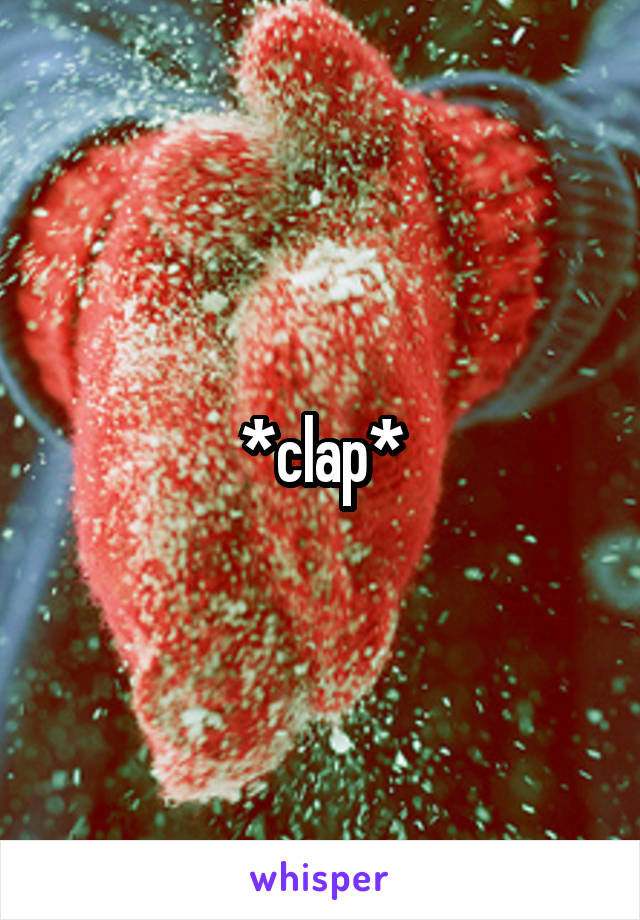 *clap*