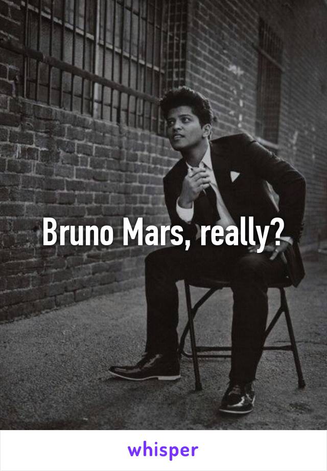 Bruno Mars, really?