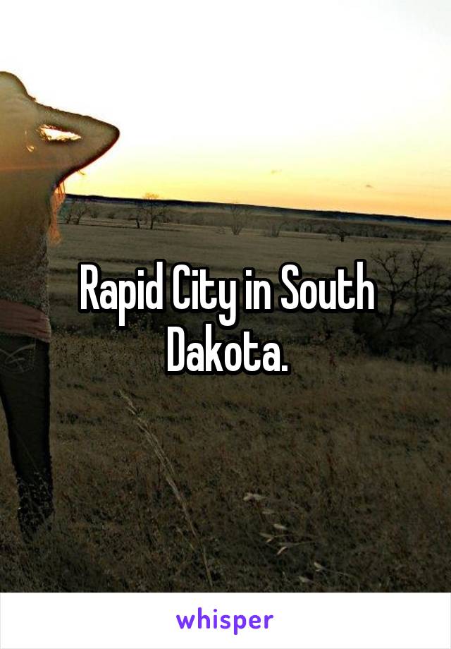 Rapid City in South Dakota.