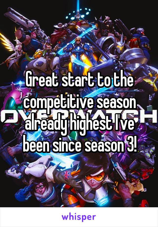 Great start to the competitive season already highest I've been since season 3!