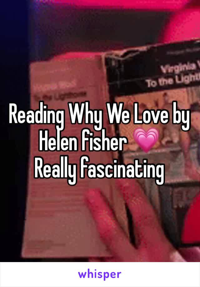 Reading Why We Love by Helen fisher 💗 
Really fascinating 