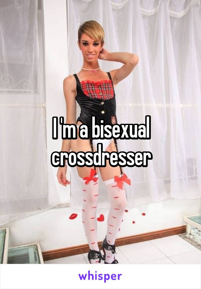 I 'm a bisexual crossdresser