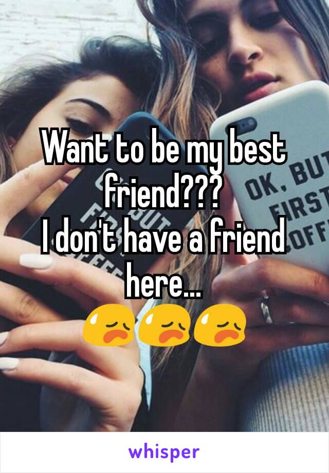 Want to be my best friend???
I don't have a friend here...
😥😥😥