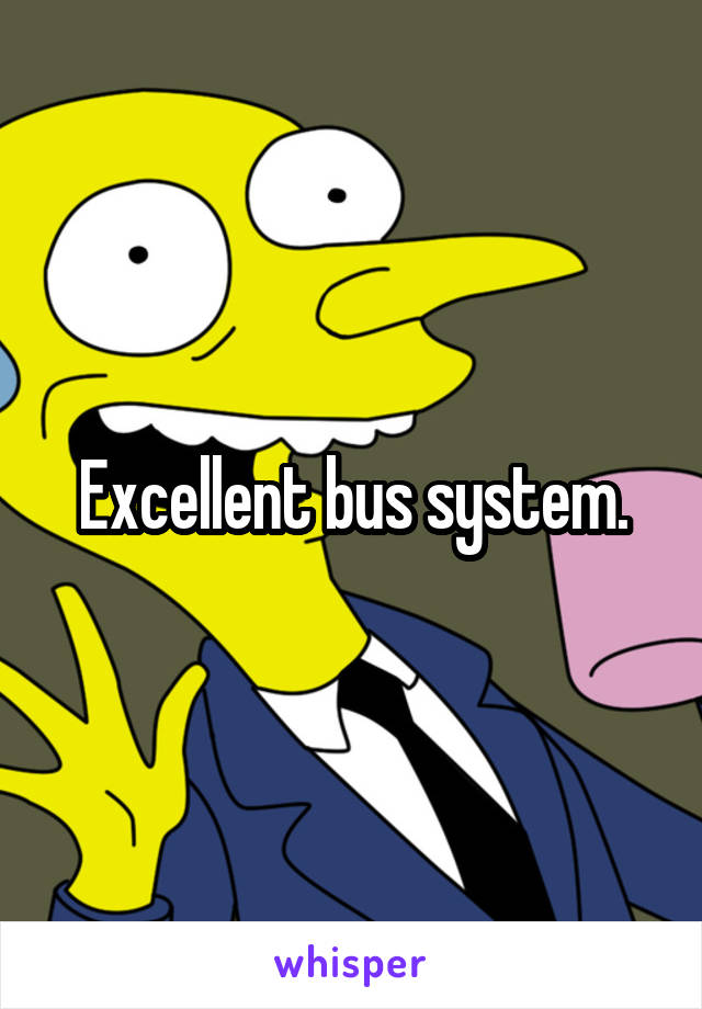 Excellent bus system.