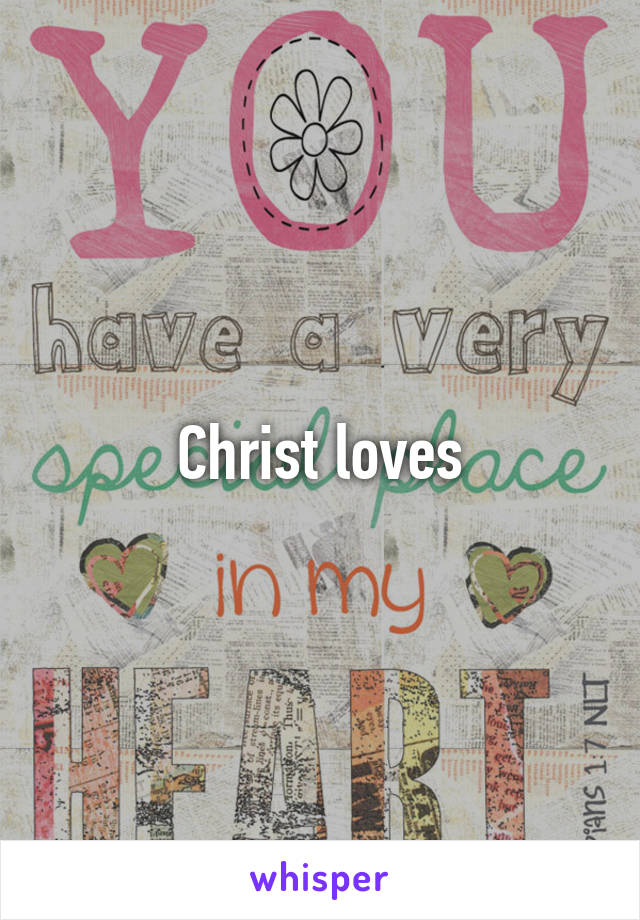 Christ loves