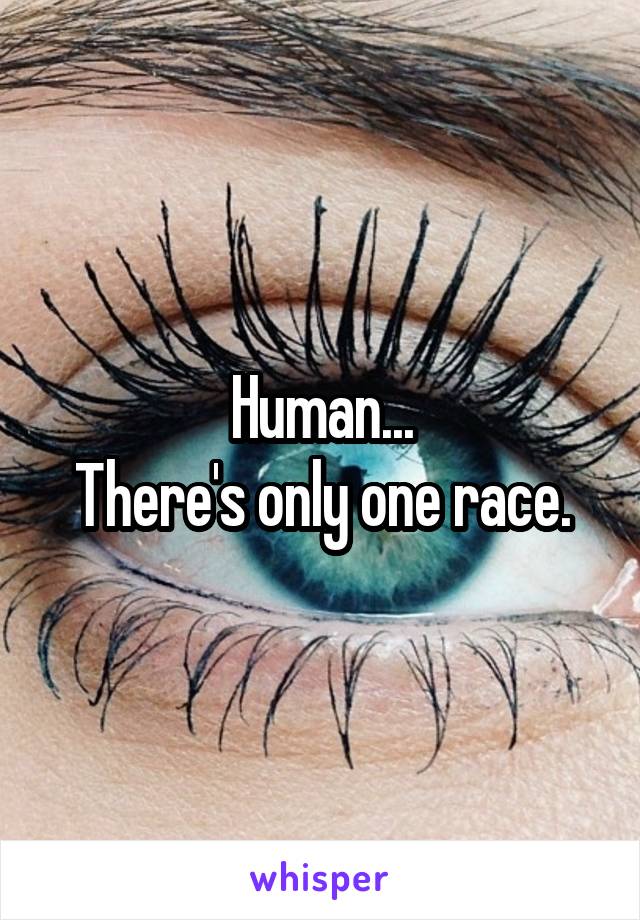 Human...
There's only one race.
