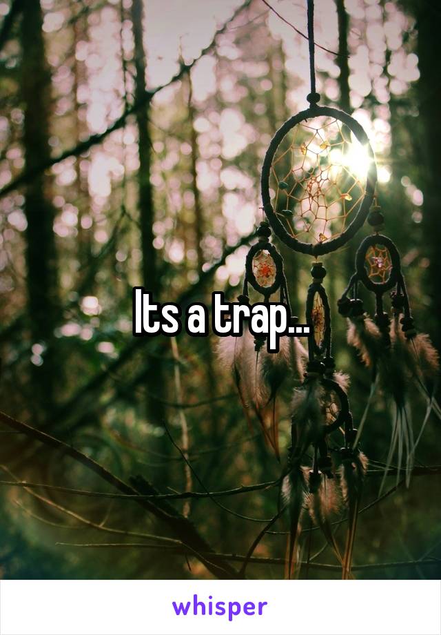 Its a trap...