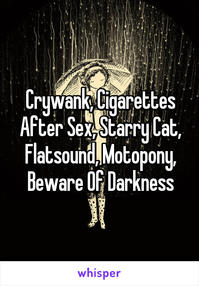 Crywank, Cigarettes After Sex, Starry Cat, Flatsound, Motopony, Beware Of Darkness
