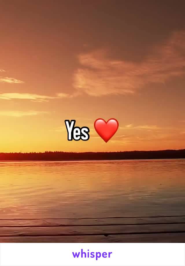 Yes ❤️