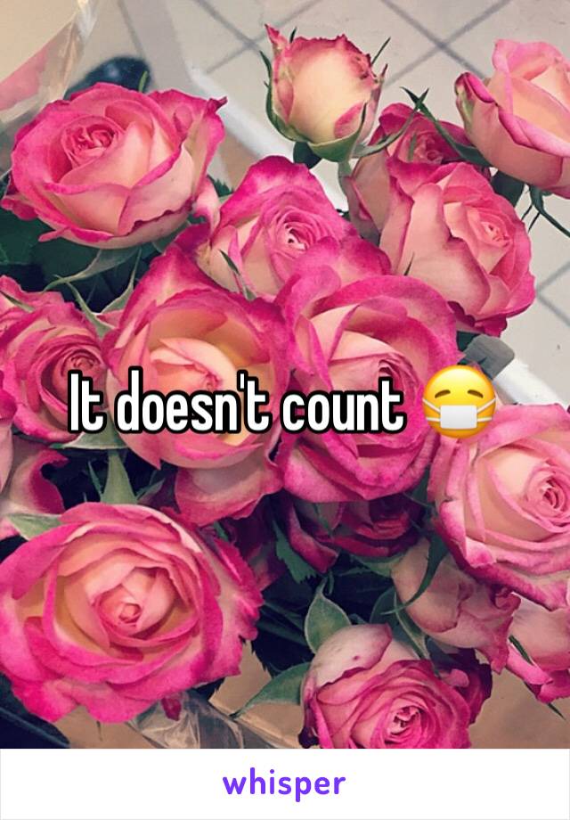 It doesn't count 😷