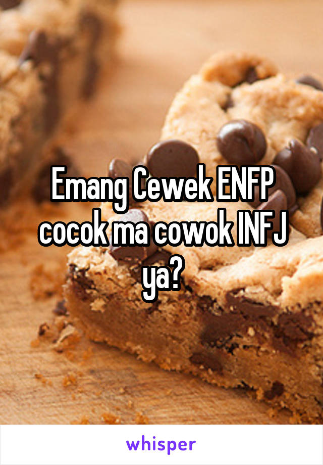 Emang Cewek ENFP cocok ma cowok INFJ ya?