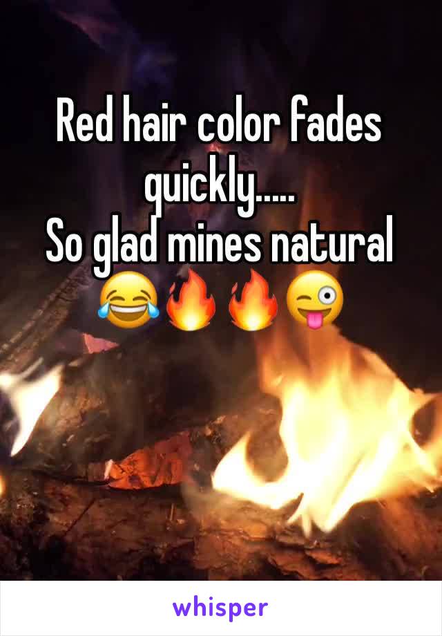 Red hair color fades quickly.....
So glad mines natural 
😂🔥🔥😜