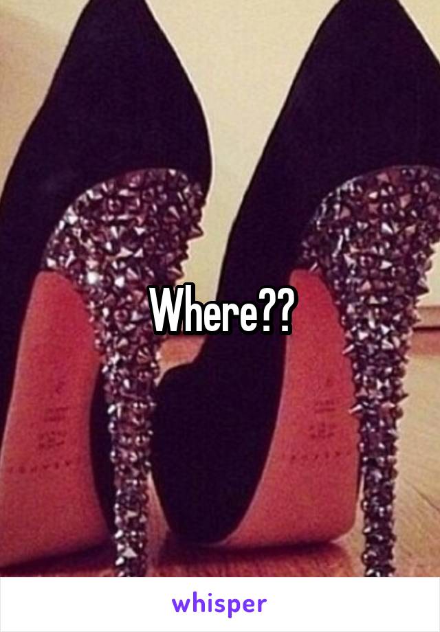 Where??