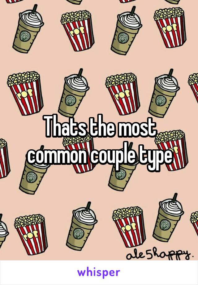 Thats the most common couple type