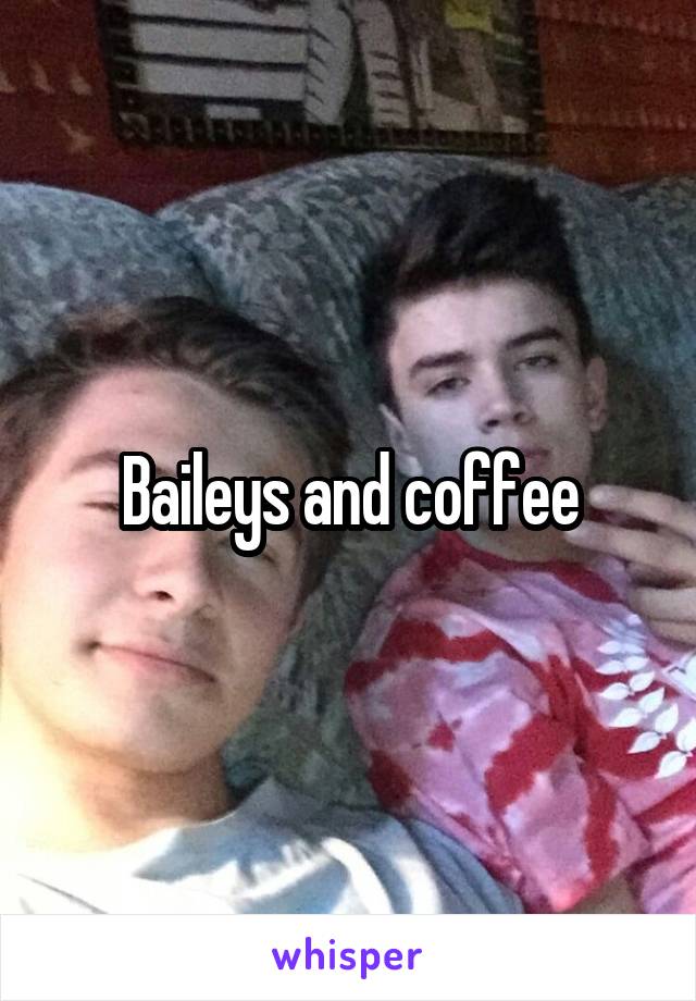 Baileys and coffee