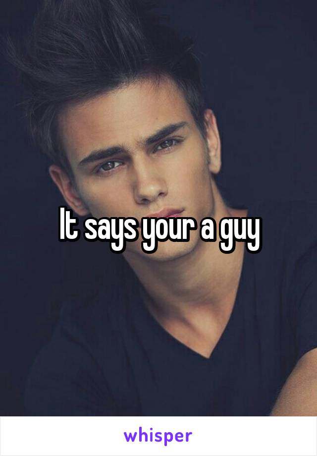 It says your a guy