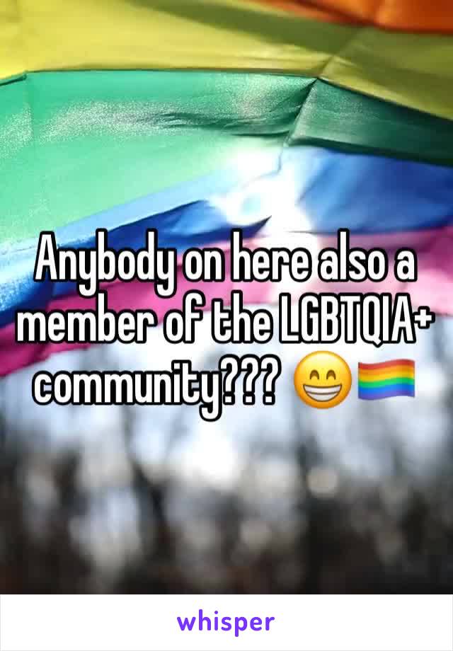 Anybody on here also a member of the LGBTQIA+ community??? 😁🏳️‍🌈