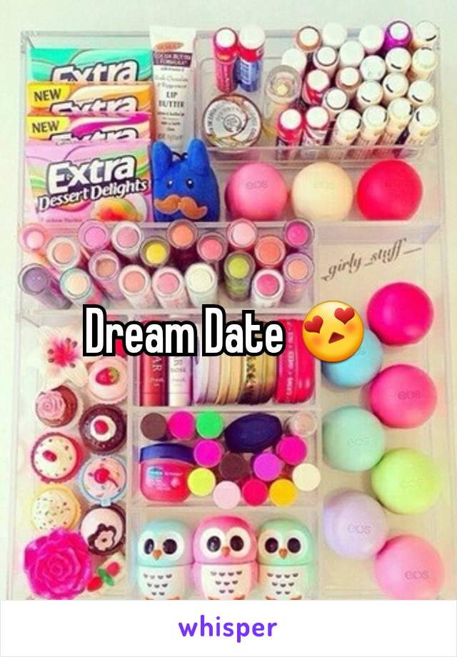 Dream Date 😍
