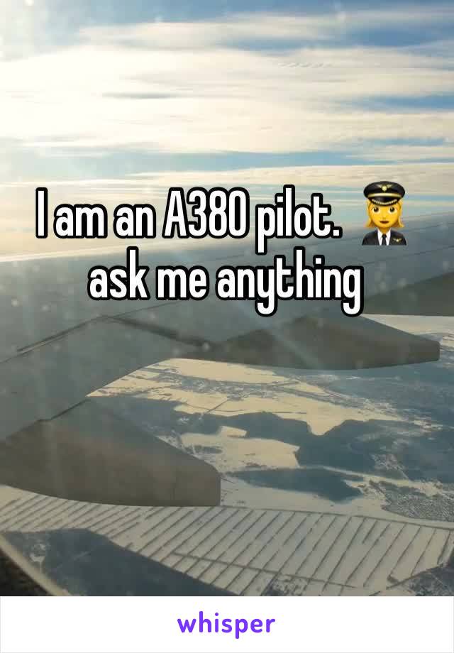 I am an A380 pilot. 👩‍✈️ ask me anything
