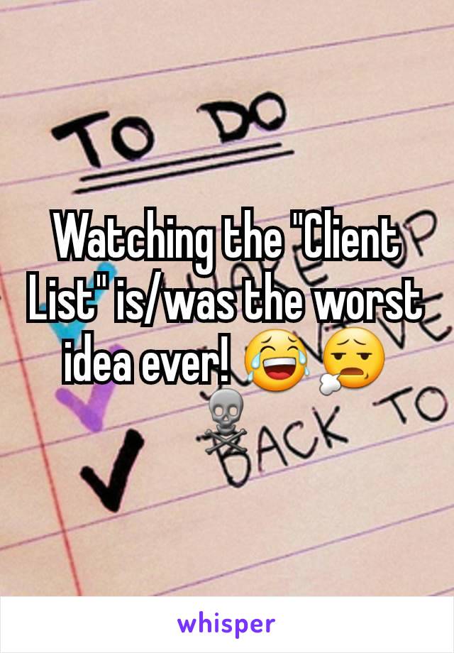 Watching the "Client List" is/was the worst idea ever! 😂😧☠