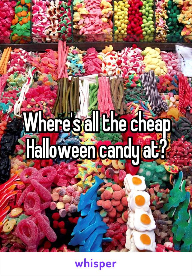 Where's all the cheap Halloween candy at?