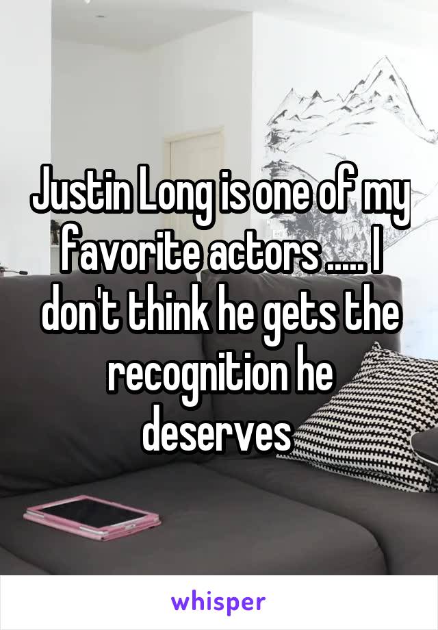 Justin Long is one of my favorite actors ..... I don't think he gets the recognition he deserves 