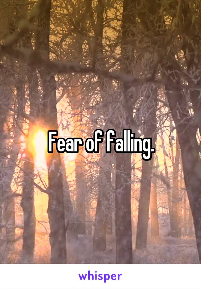 Fear of falling.