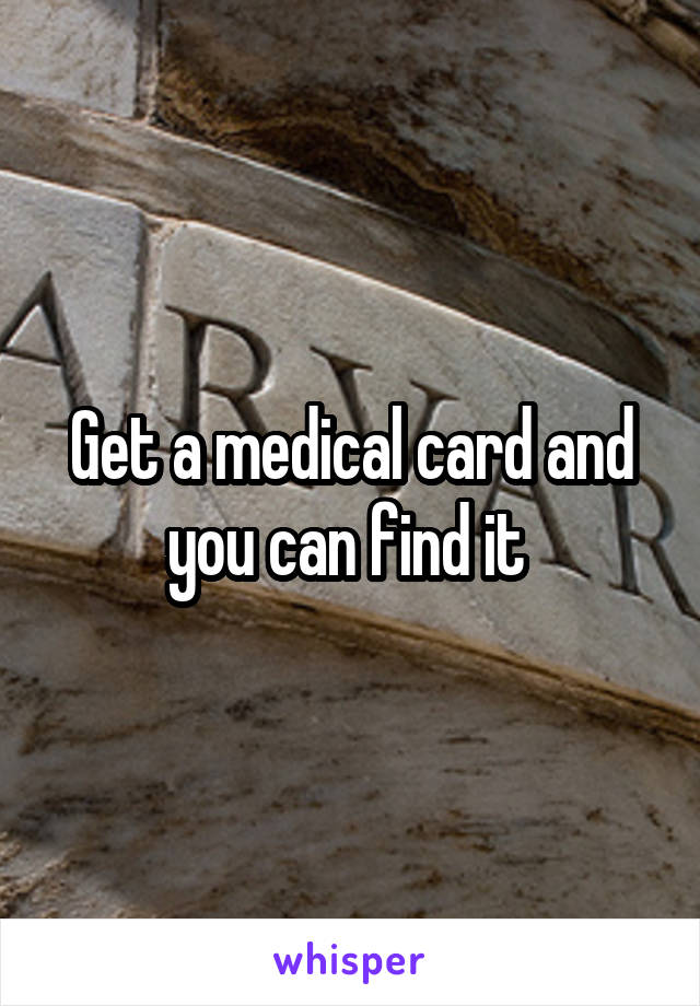 Get a medical card and you can find it 
