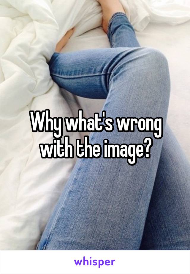 Why what's wrong with the image?