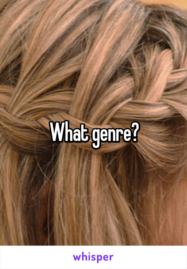 What genre?