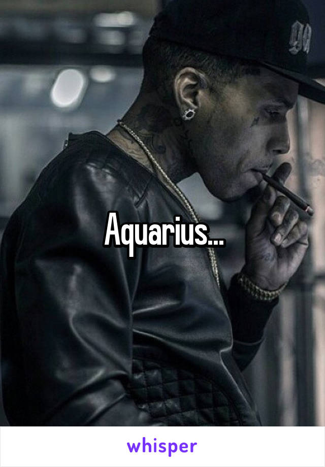 Aquarius...
