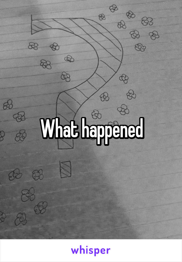 What happened