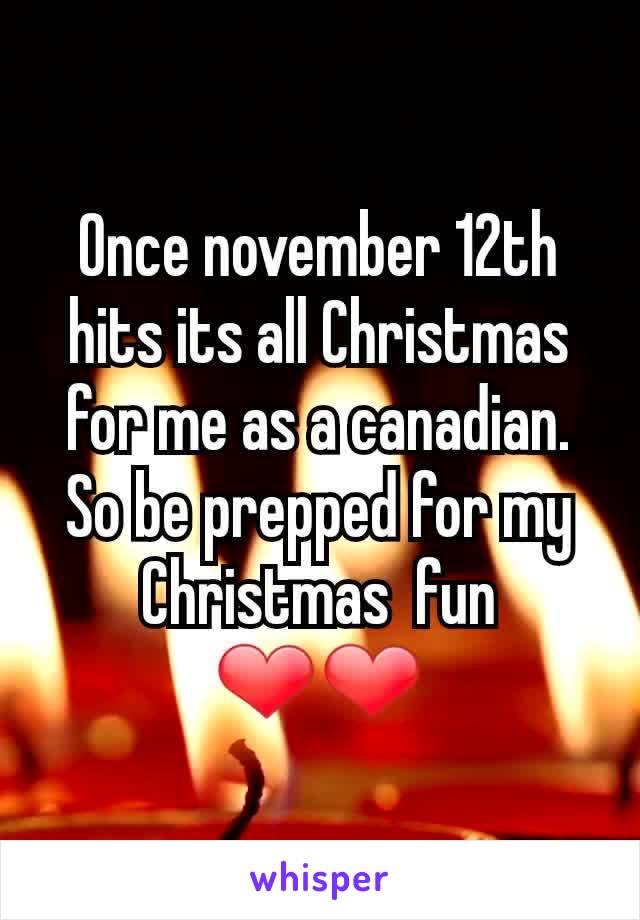 Once november 12th hits its all Christmas for me as a canadian. So be prepped for my Christmas  fun  ❤❤