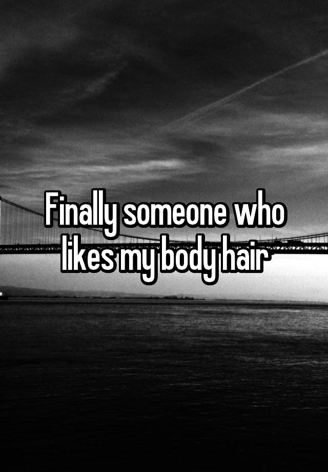 finally-someone-who-likes-my-body-hair