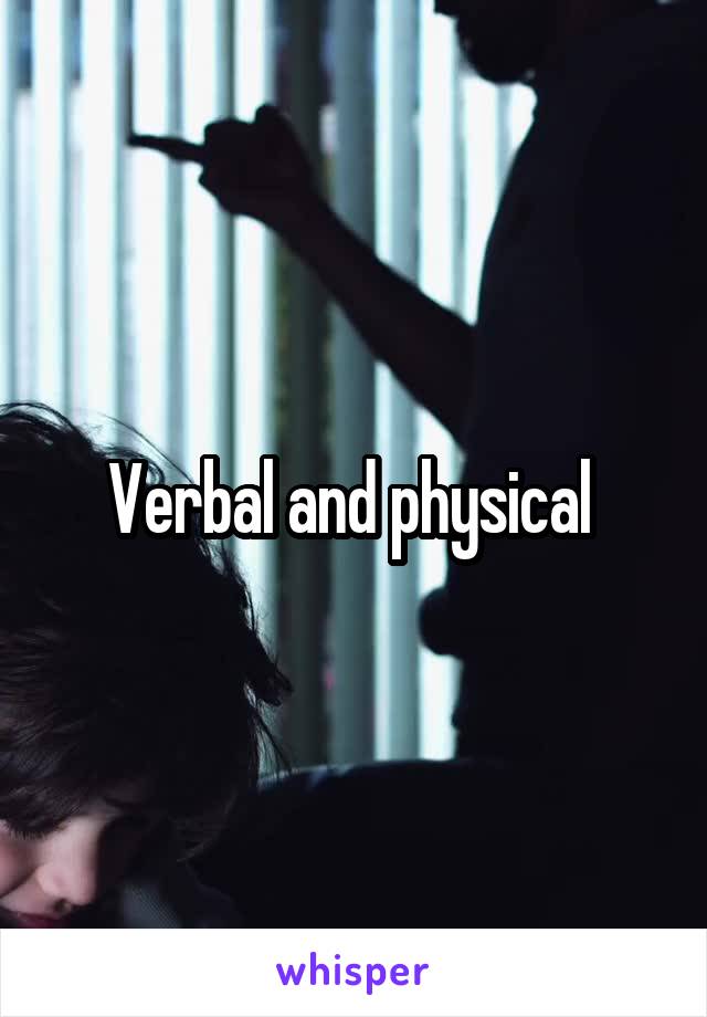 Verbal and physical 