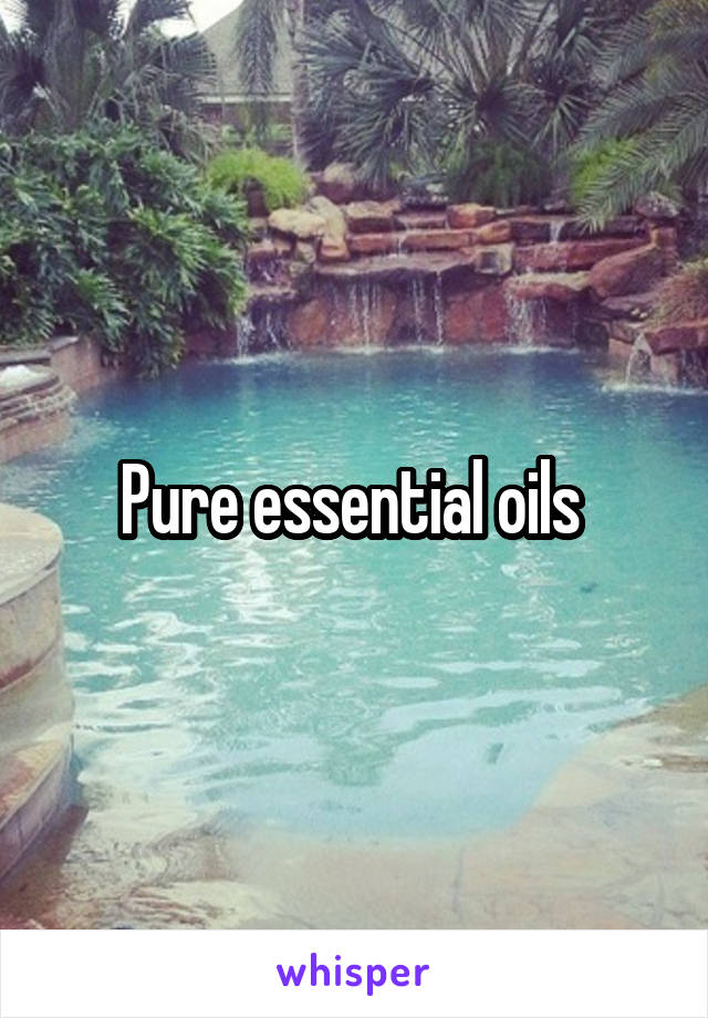 Pure essential oils 