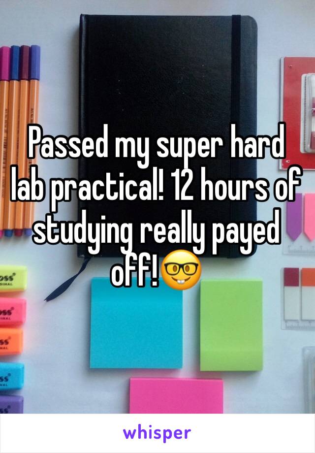 Passed my super hard lab practical! 12 hours of studying really payed off!🤓