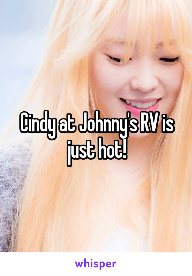 Cindy at Johnny's RV is just hot!