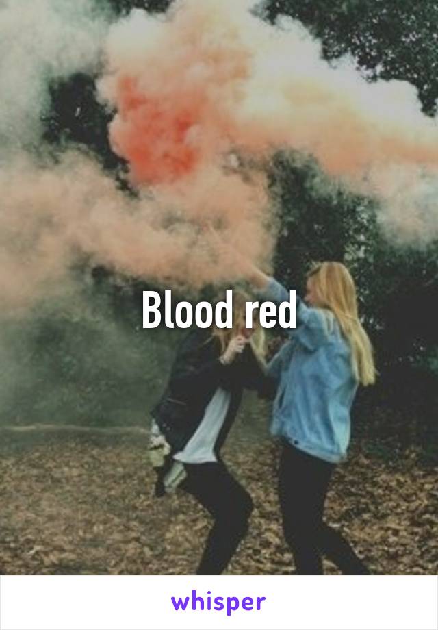 Blood red