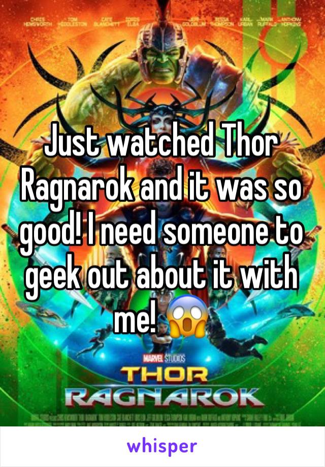 Just watched Thor Ragnarok and it was so good! I need someone to geek out about it with me! 😱