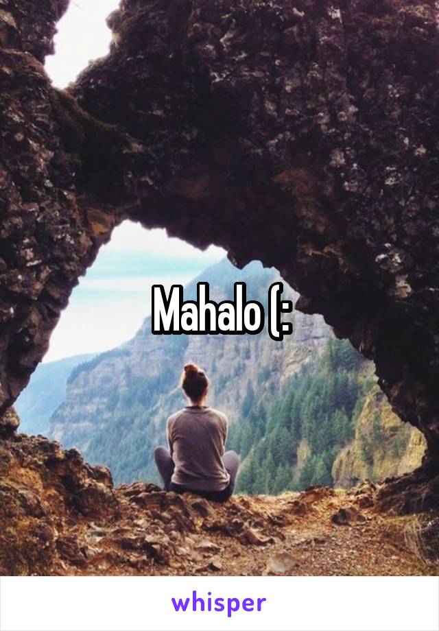 Mahalo (: